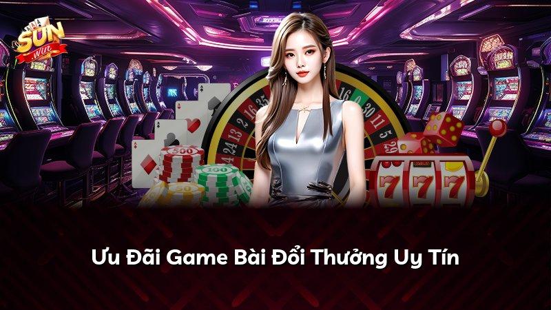 Ưu Đãi Game Bài Đổi Thưởng Uy Tín