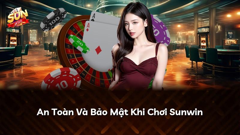 An Toàn Và Bảo Mật Khi Chơi Sunwin