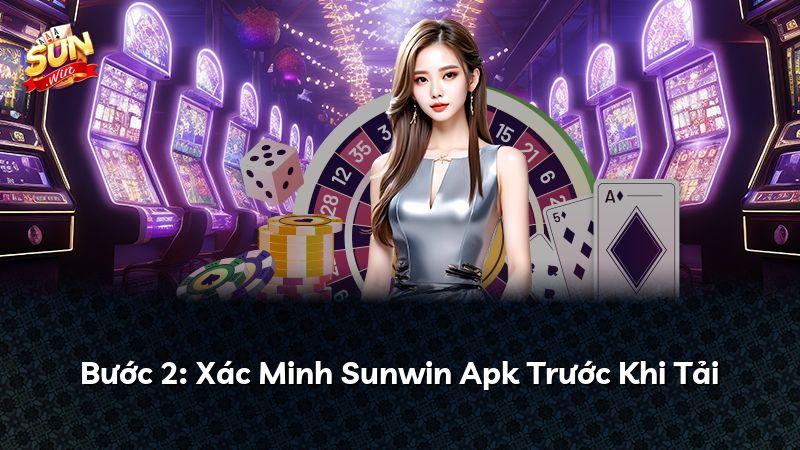Bước 2: Xác Minh Sunwin Apk Trước Khi Tải