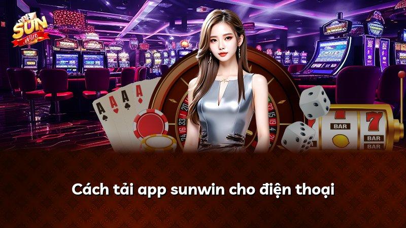 Cách tải app sunwin cho điện thoại
