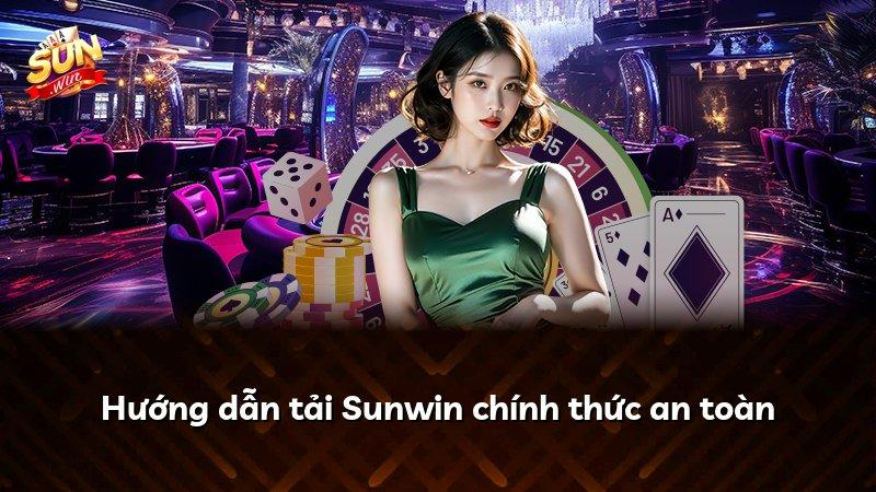 Hướng dẫn tải Sunwin chính thức an toàn