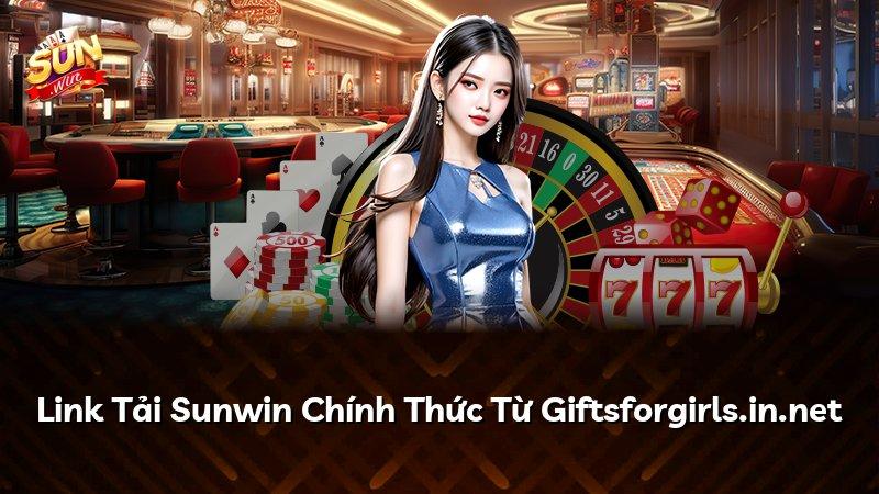 Link Tải Sunwin Chính Thức Từ Giftsforgirls.in.net