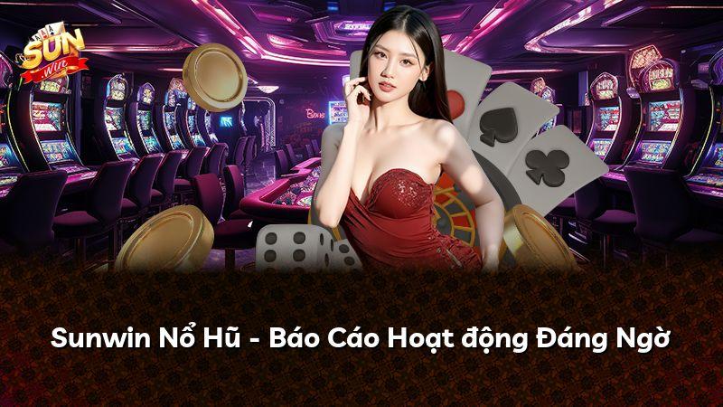 Sunwin Nổ Hũ - Báo Cáo Hoạt động Đáng Ngờ