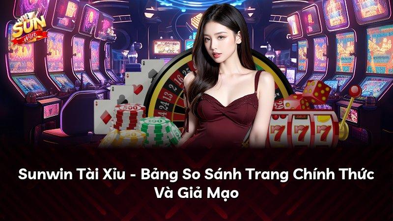 Sunwin Tài Xỉu - Bảng So Sánh Trang Chính Thức Và Giả Mạo